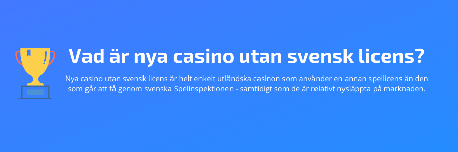 Vad är nya casino utan svensk licens?